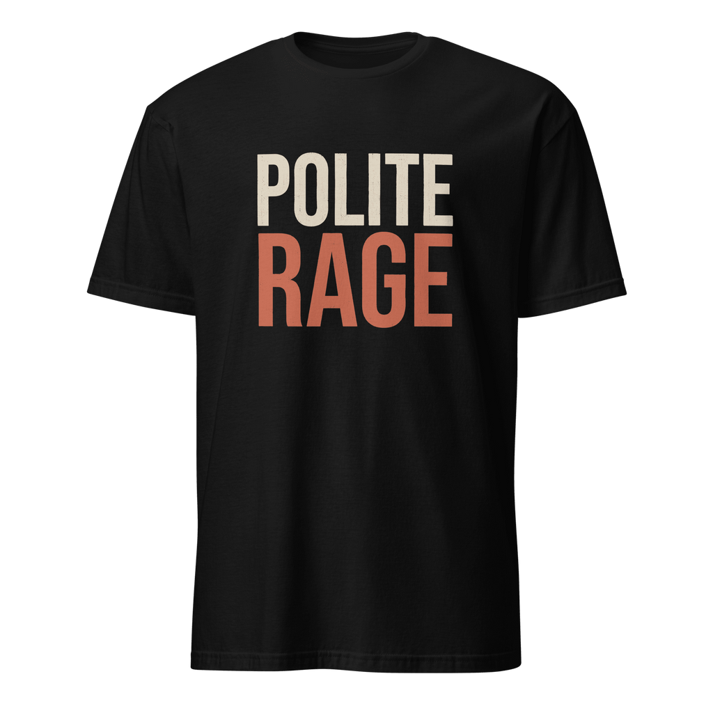 Polite Rage deadpan full-search Polite Rage new - Developer T-shirt - techmerch.io