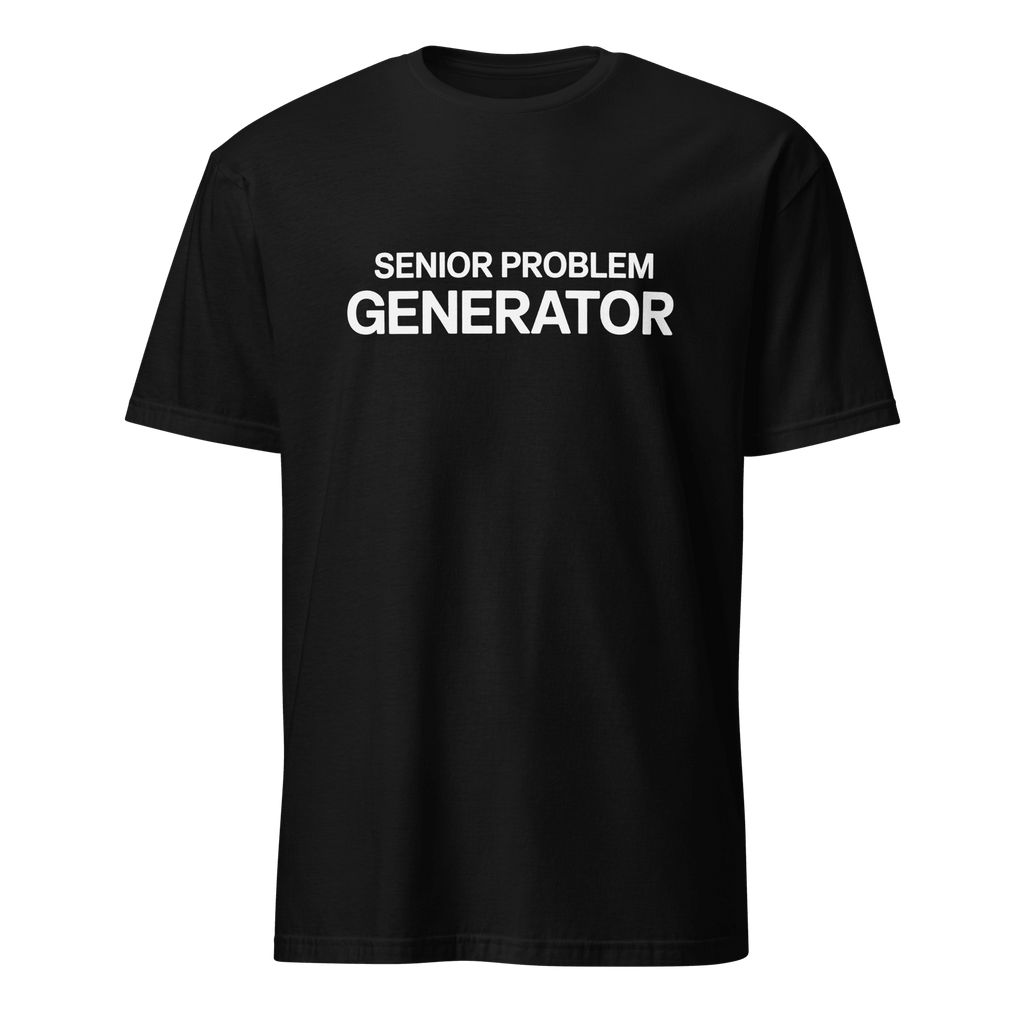 Problem Generator full - search senior problem generator new satire - Developer T-shirt - techmerch.io