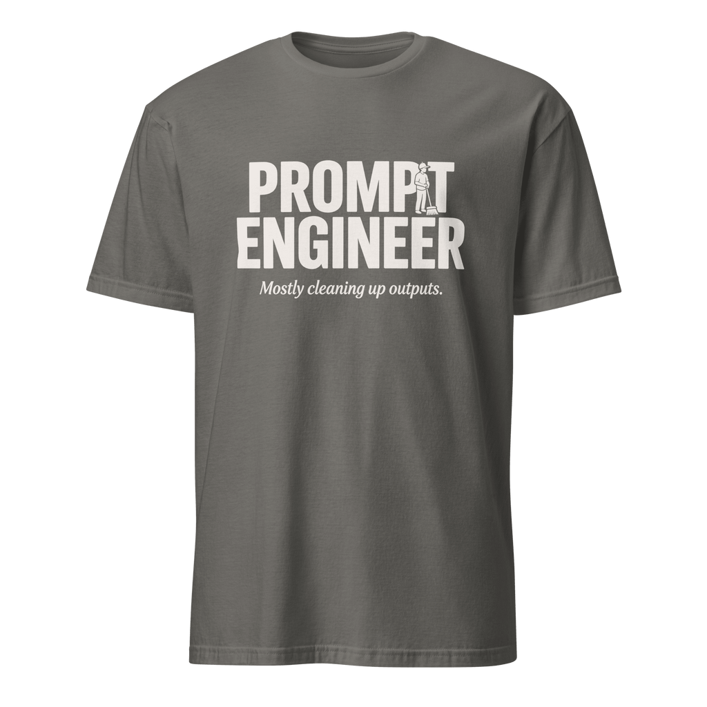 Prompt Engineer ai full - search prompt engineer mostly cleaning up outputs minimalist - Developer T-shirt - techmerch.io