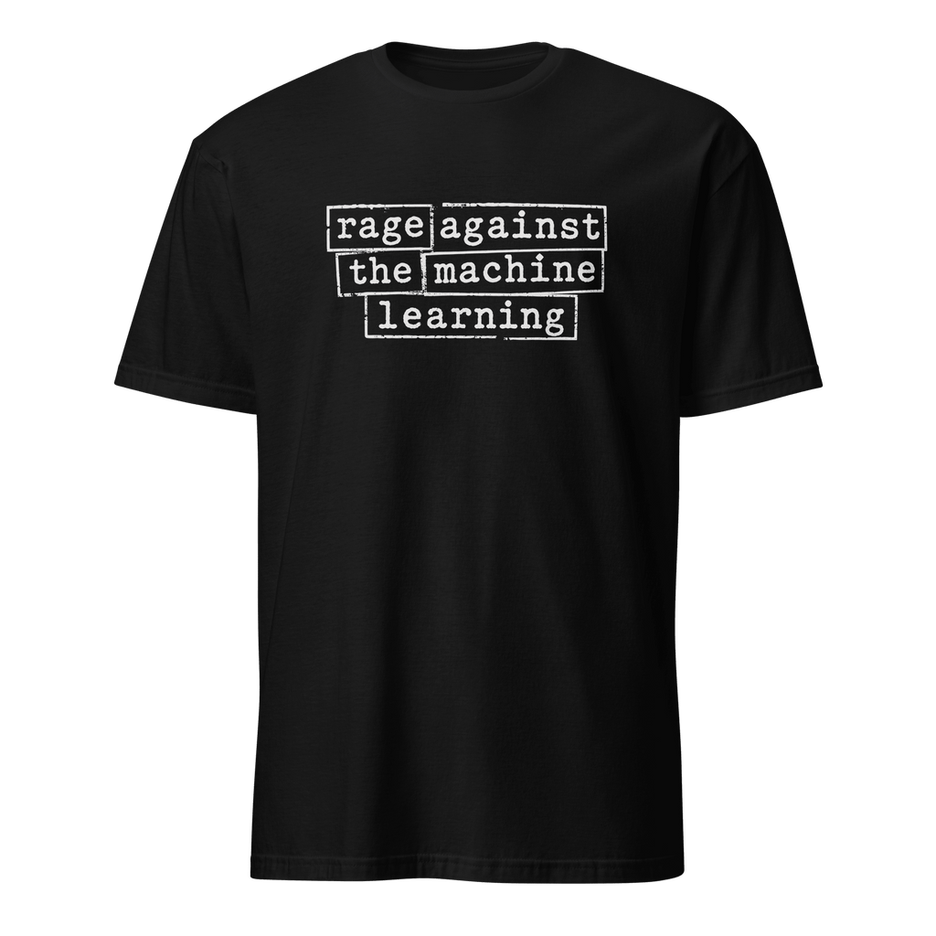 Rage Against the ML ai sarcastic satire - Developer T-shirt - techmerch.io