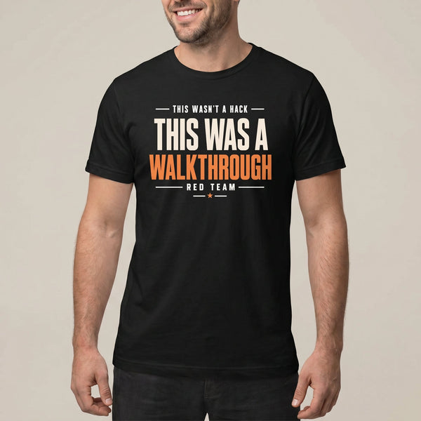 Red Team Walkthrough sarcastic satire security - Developer T-shirt - techmerch.io