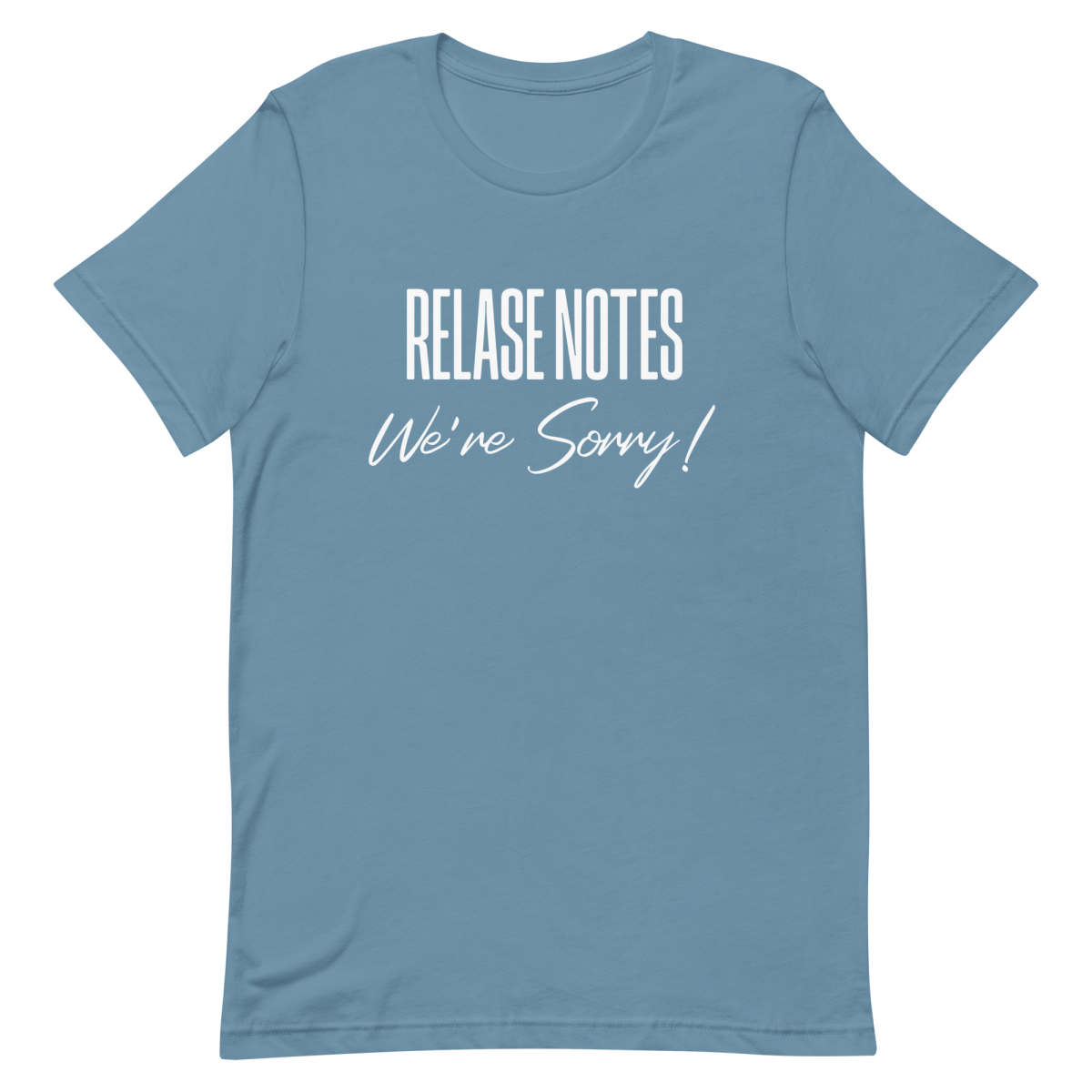 Release Notes Sorry deployment developer relatable - Developer T-shirt - techmerch.io