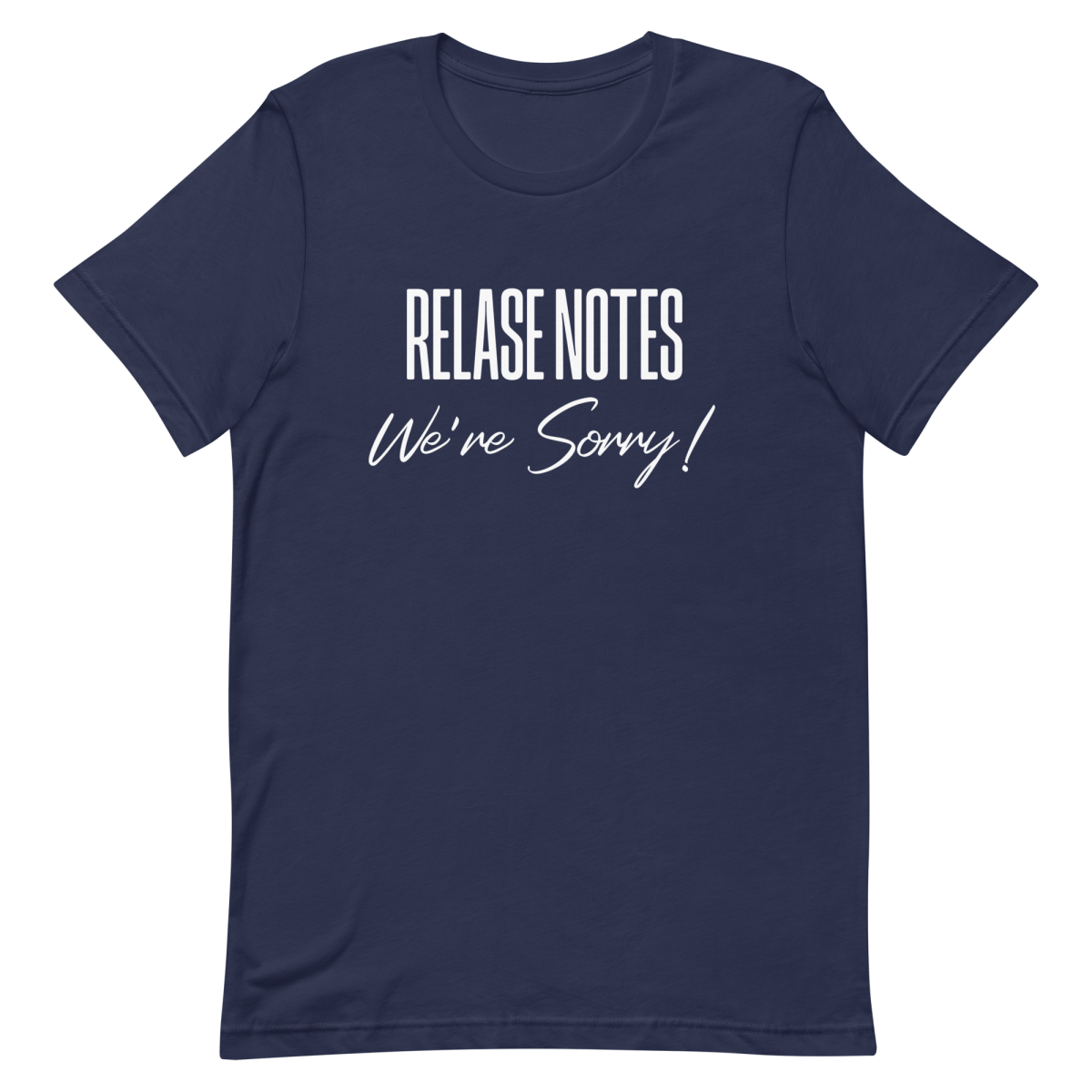 Release Notes Sorry deployment developer relatable - Developer T-shirt - techmerch.io
