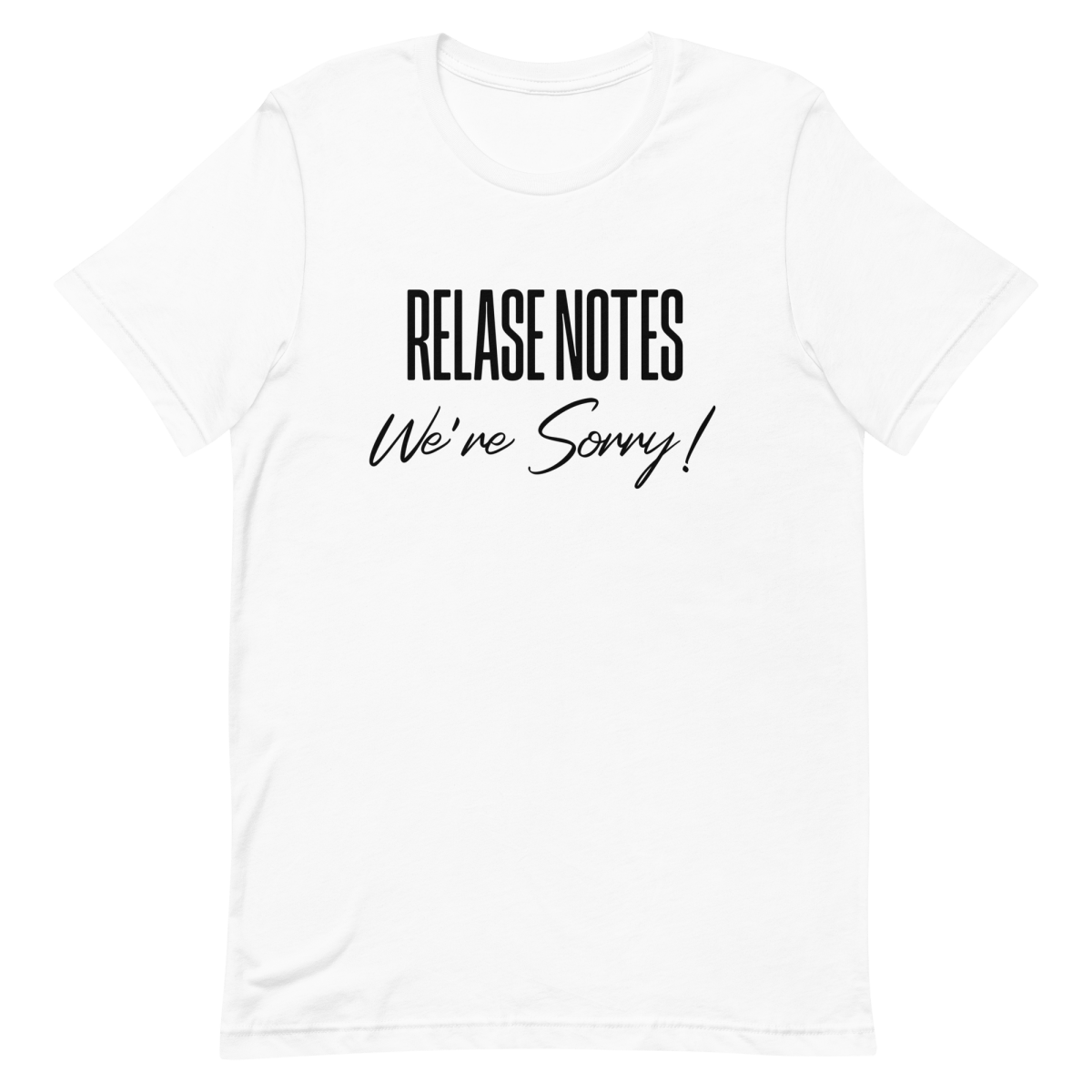 Release Notes Sorry deployment developer relatable - Developer T-shirt - techmerch.io