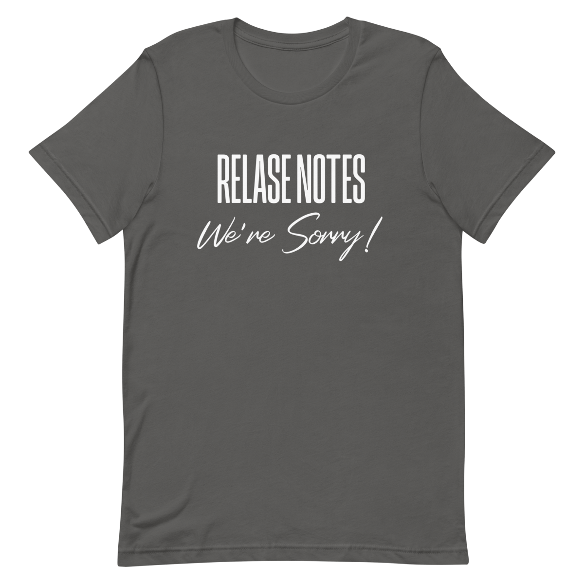 Release Notes Sorry deployment developer relatable - Developer T-shirt - techmerch.io