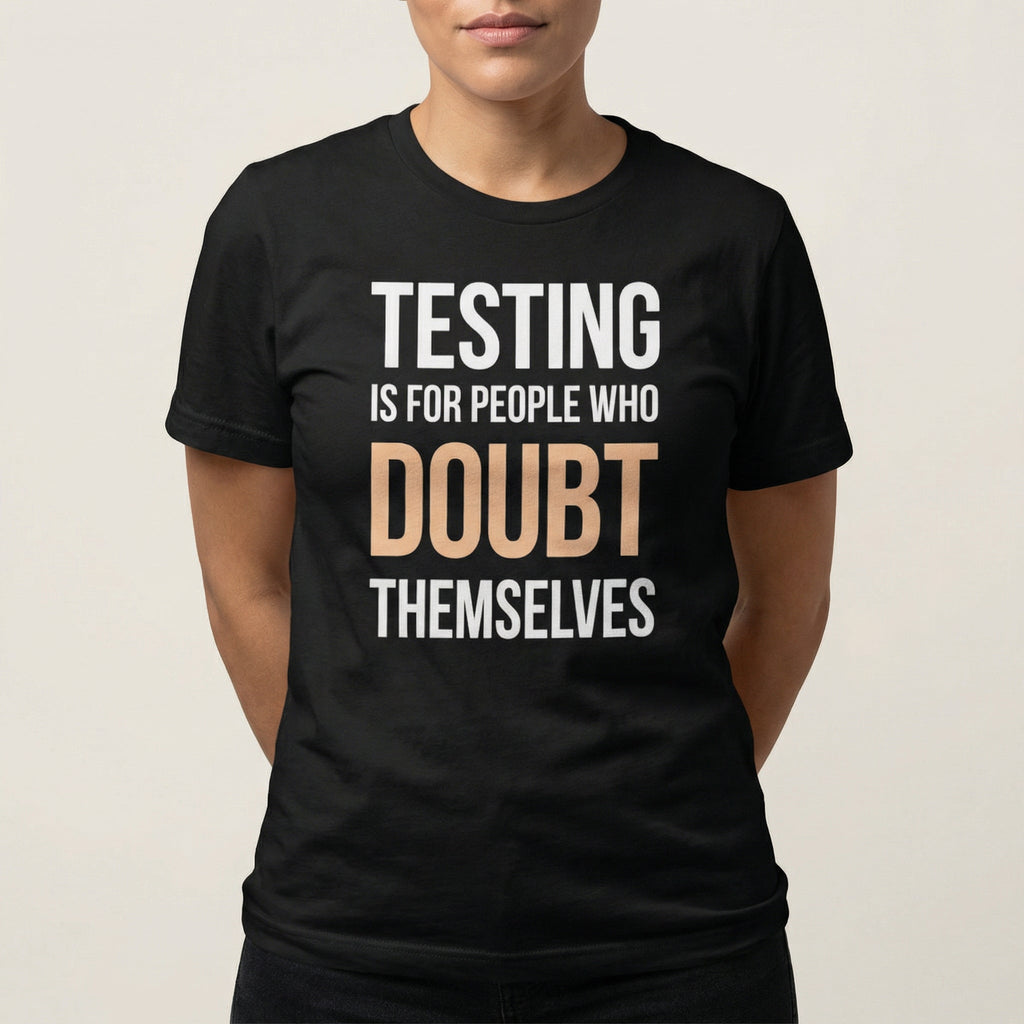 Skip The Tests full - search testing is for people who doubt themselves statement testing - Developer T-shirt - techmerch.io