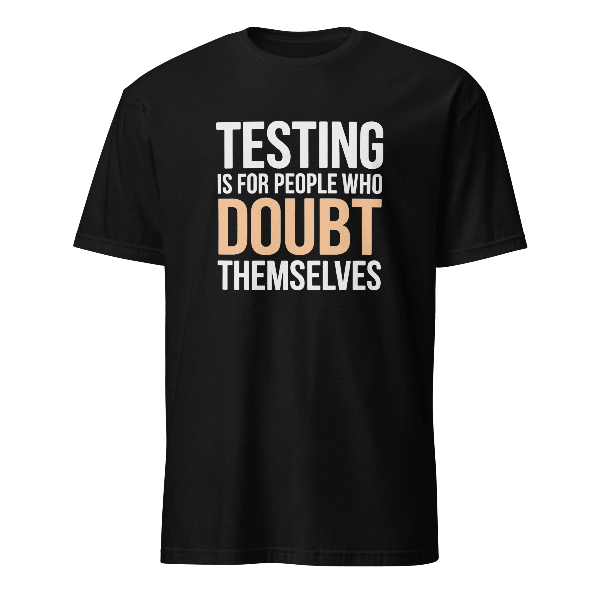 Skip The Tests full - search testing is for people who doubt themselves new statement - Developer T-shirt - techmerch.io