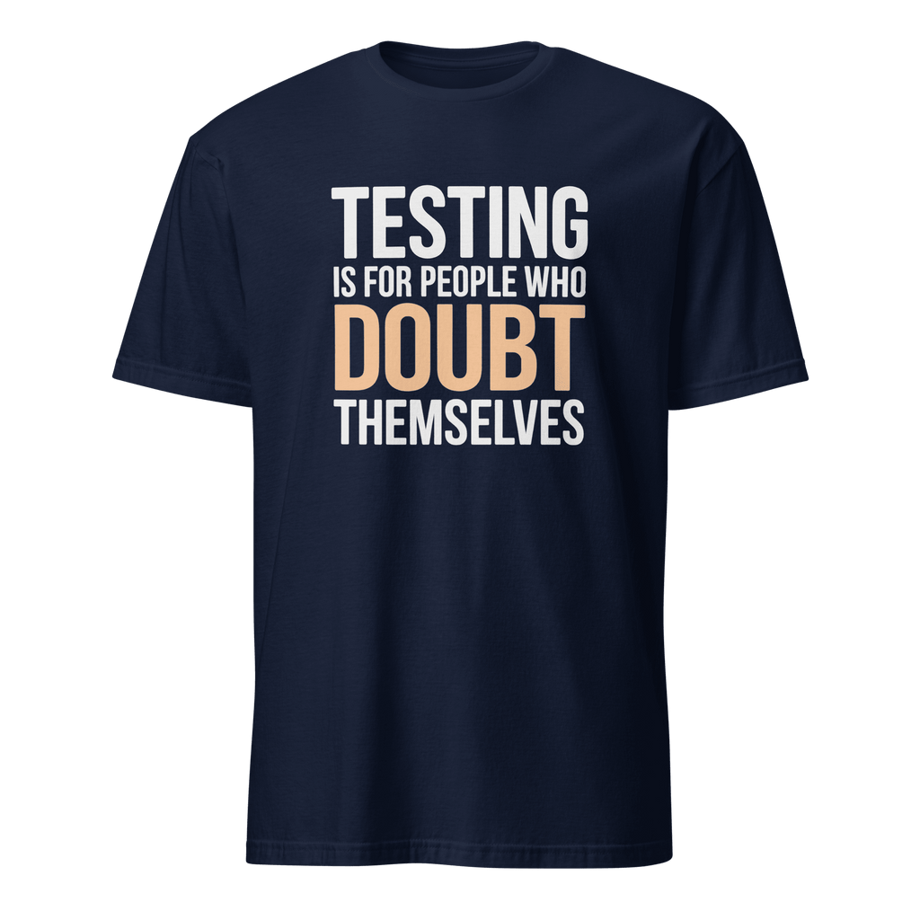 Skip The Tests full - search testing is for people who doubt themselves new statement - Developer T-shirt - techmerch.io