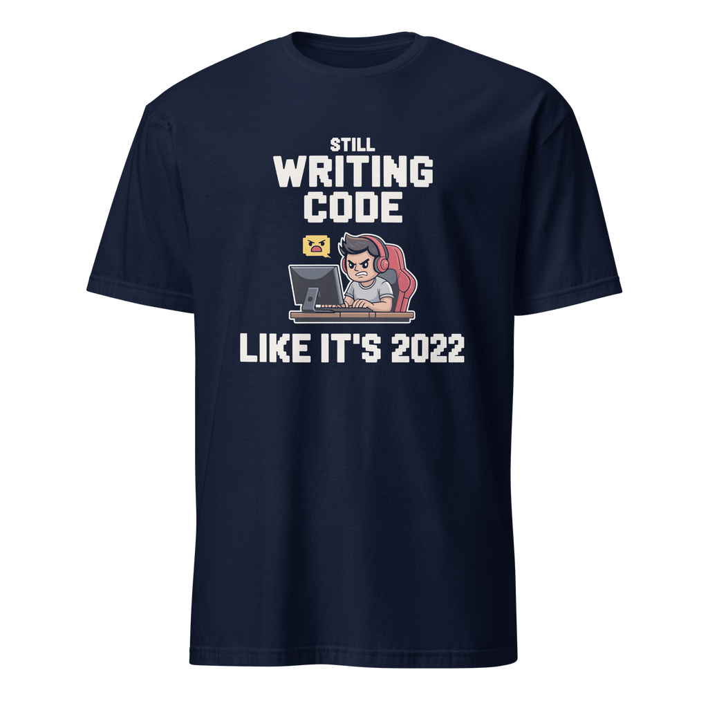 Still Writing Code 2022 cartoon code full - search still writing code like it's 2022 - Developer T-shirt - techmerch.io