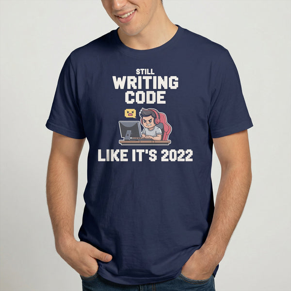 Still Writing Code 2022 cartoon code full - search still writing code like it's 2022 - Developer T-shirt - techmerch.io