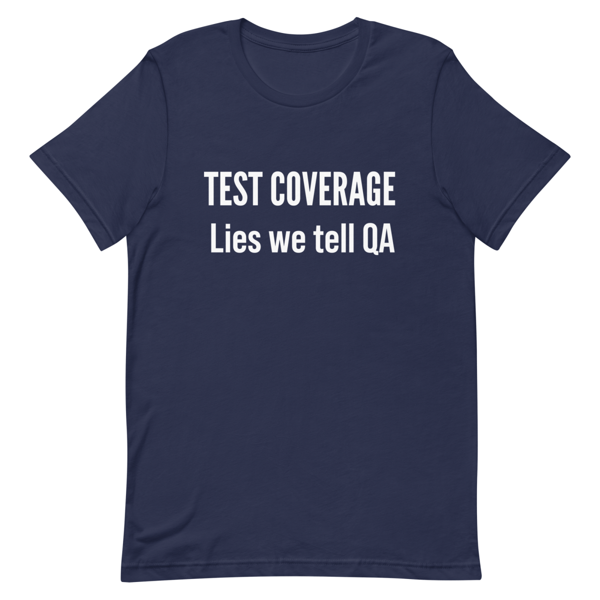 Test Coverage Lies clever developer funny - Developer T-shirt - techmerch.io