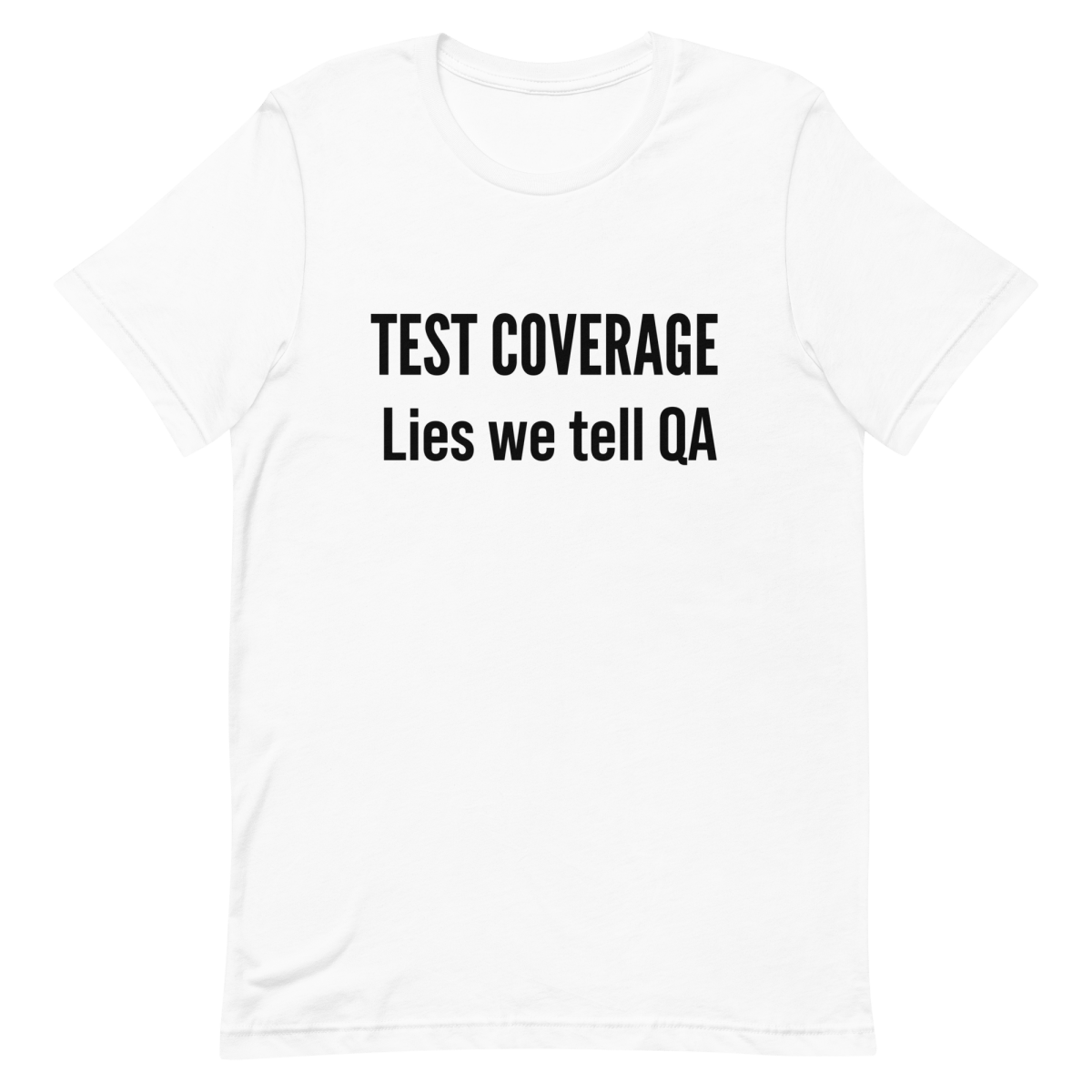 Test Coverage Lies clever developer funny - Developer T-shirt - techmerch.io