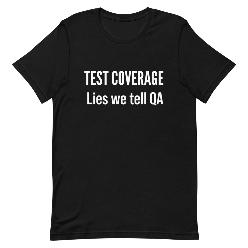 Test Coverage Lies clever developer funny - Developer T-shirt - techmerch.io