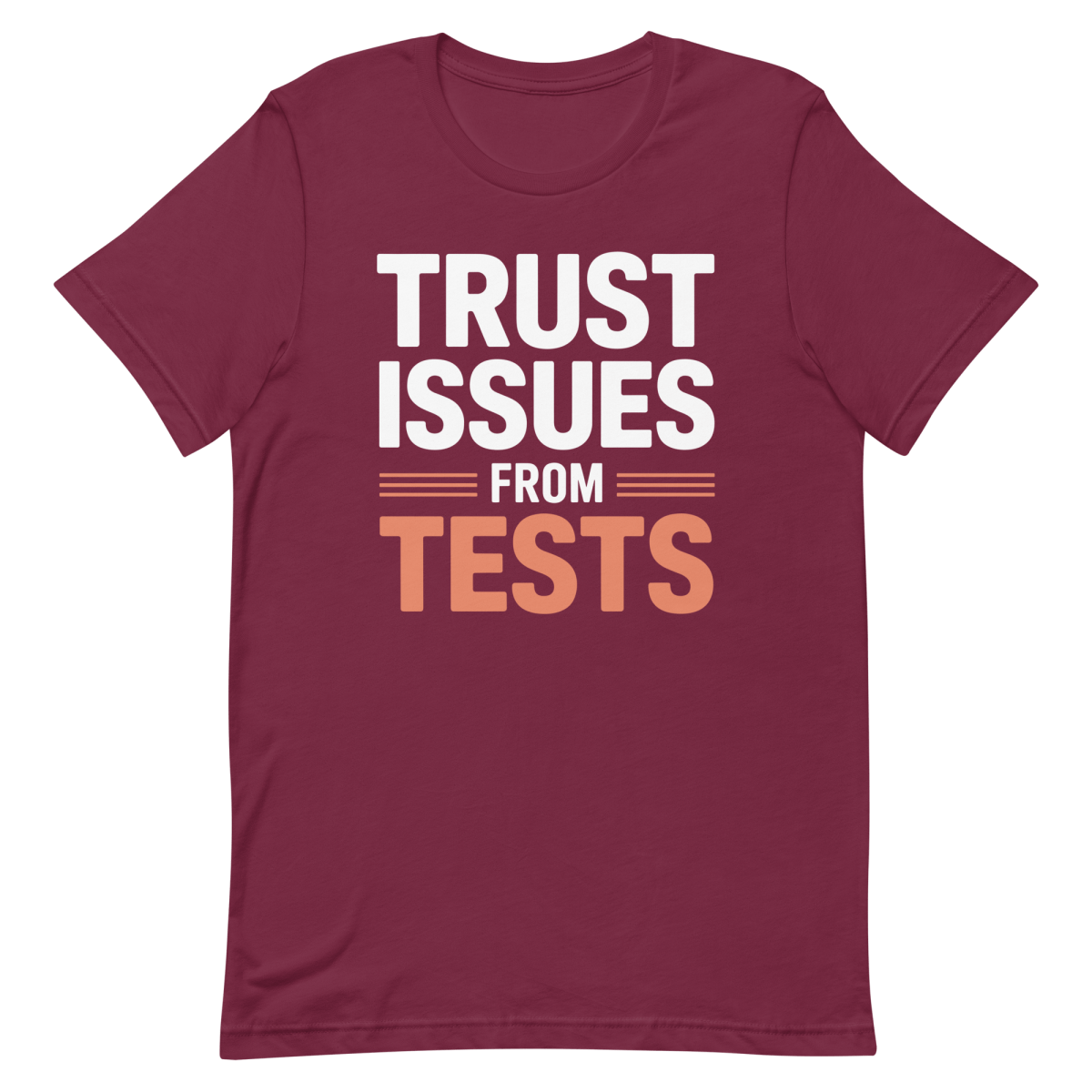 Tests Trust Issues - Developer T-shirt - techmerch.io