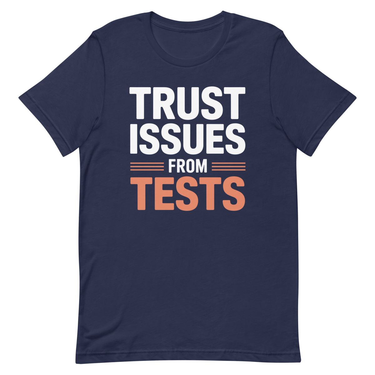 Tests Trust Issues - Developer T-shirt - techmerch.io