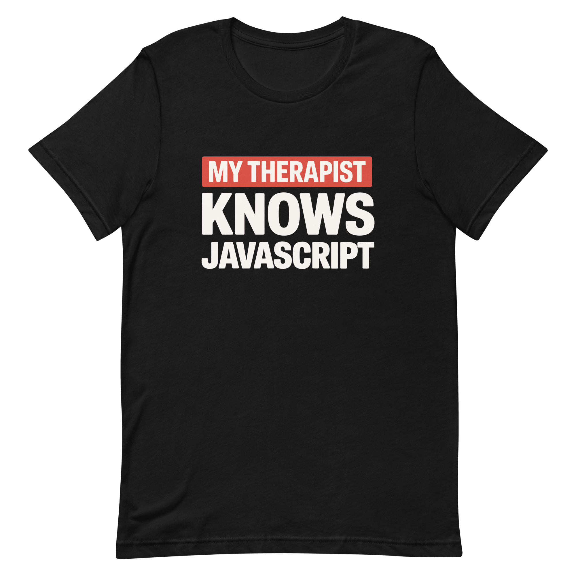Therapist Knows JS frontend full - search my therapist knows javascript javascript - Developer T-shirt - techmerch.io