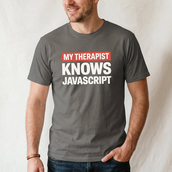 Therapist Knows JS frontend full - search my therapist knows javascript javascript - Developer T-shirt - techmerch.io