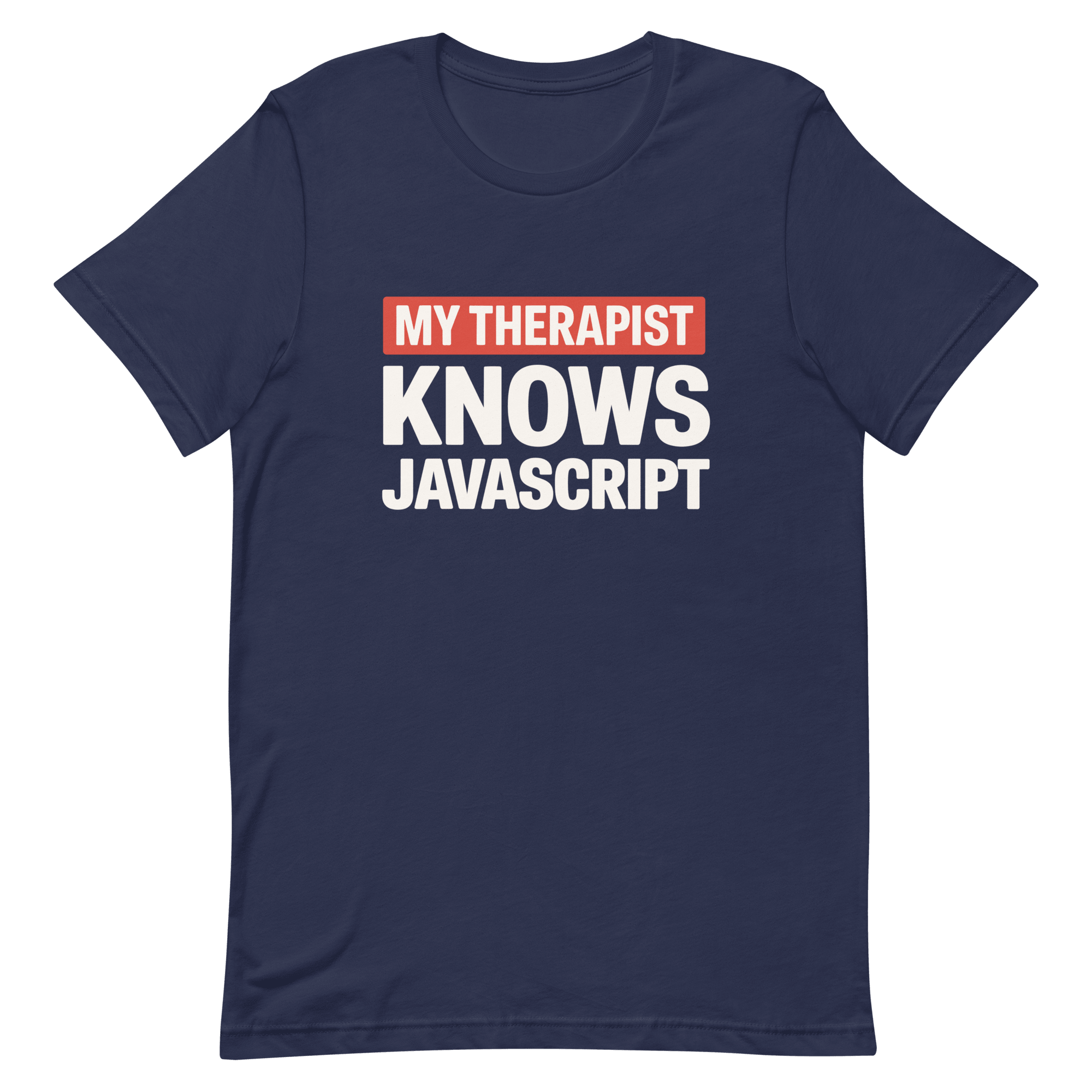 Therapist Knows JS frontend full - search my therapist knows javascript javascript - Developer T-shirt - techmerch.io