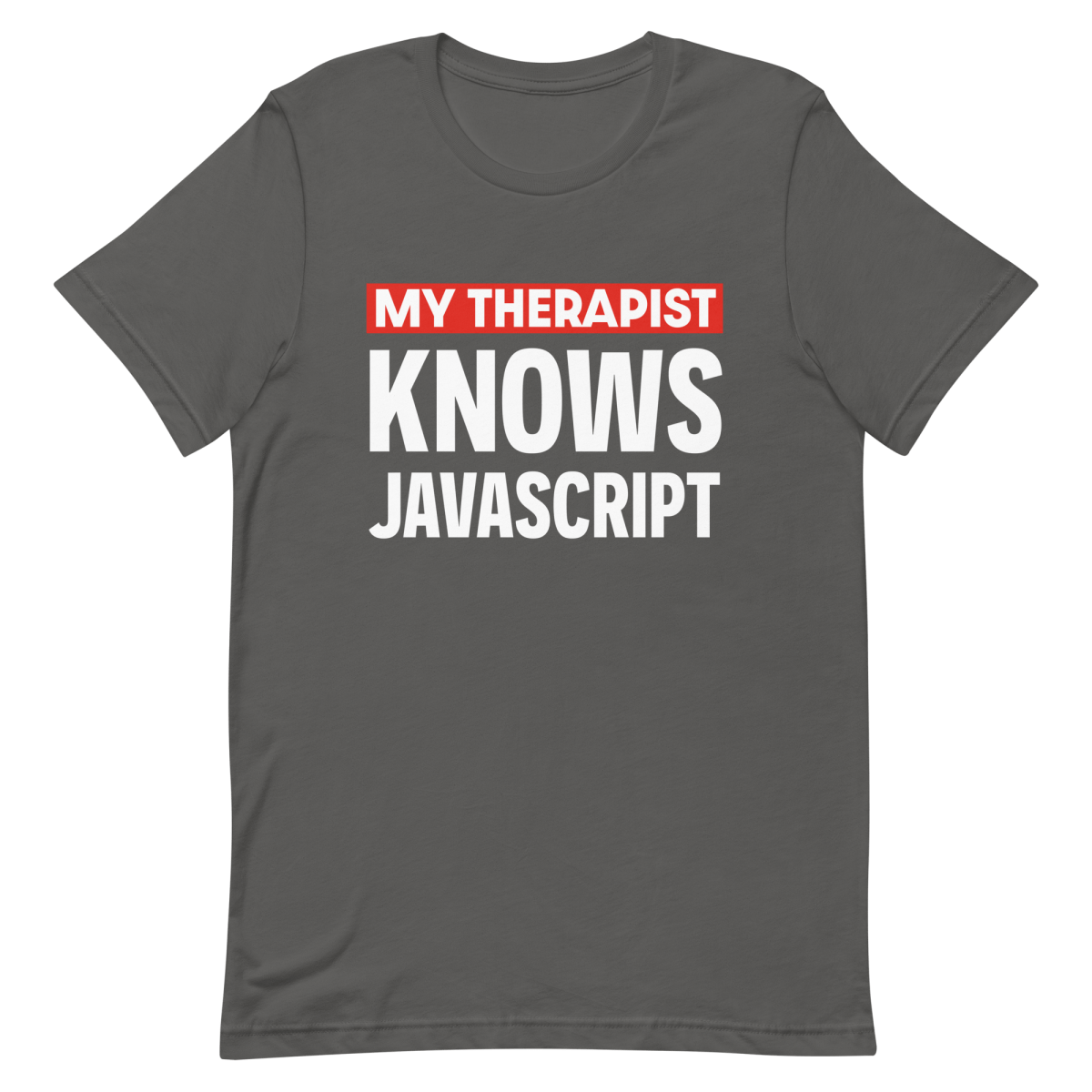 Therapist Knows JS developer frontend funny - Developer T-shirt - techmerch.io
