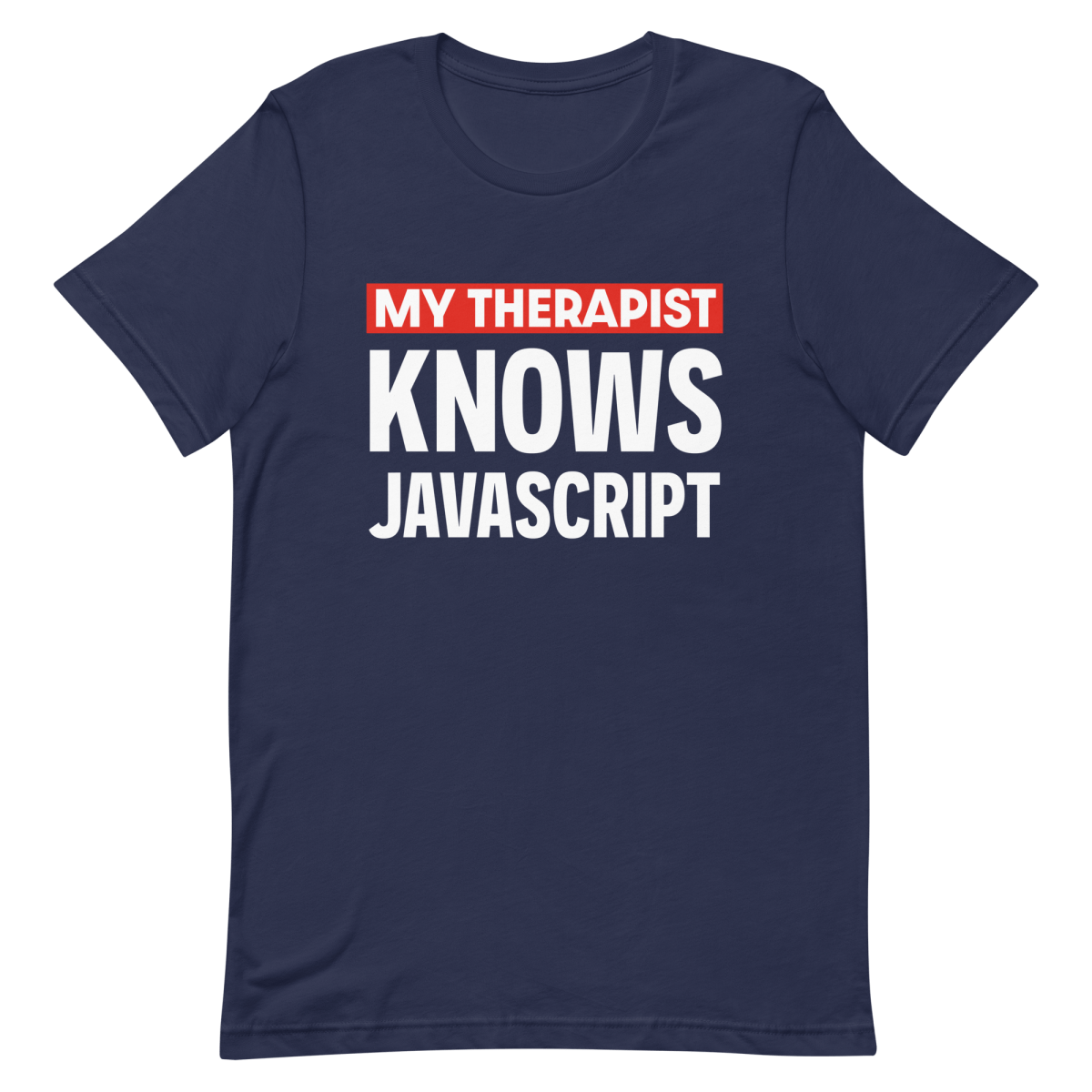 Therapist Knows JS developer frontend funny - Developer T-shirt - techmerch.io