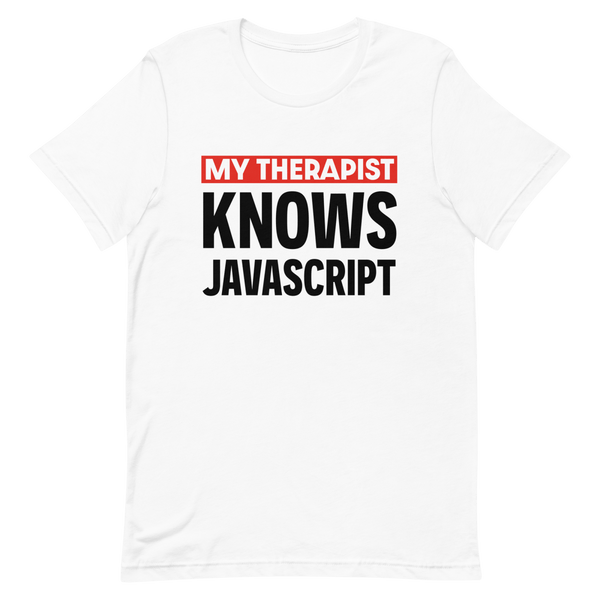 Therapist Knows JS developer frontend funny - Developer T-shirt - techmerch.io