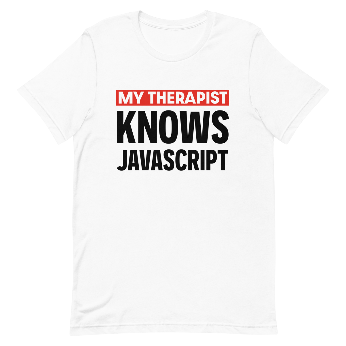 Therapist Knows JS developer frontend funny - Developer T-shirt - techmerch.io