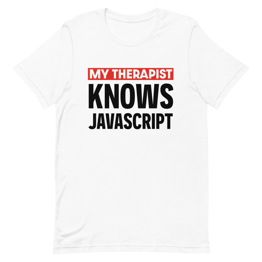 Therapist Knows JS developer frontend funny - Developer T-shirt - techmerch.io