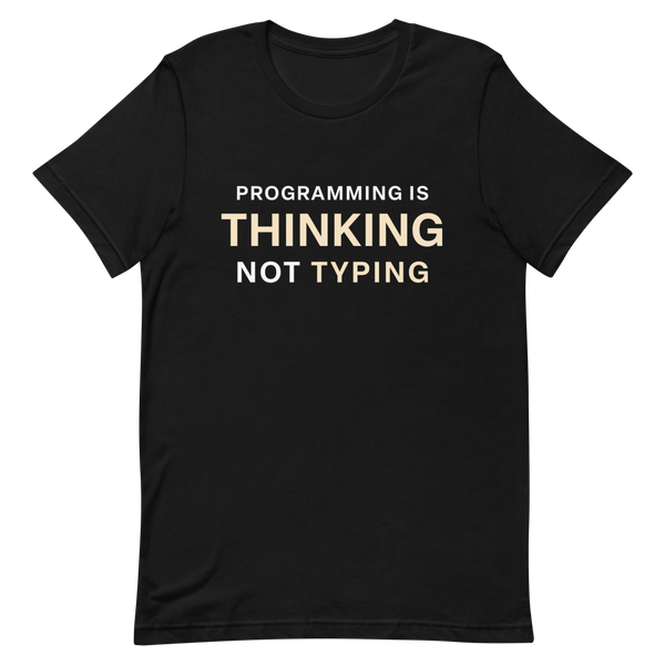Thinking Not Typing clever coding developer - Developer T-shirt - techmerch.io