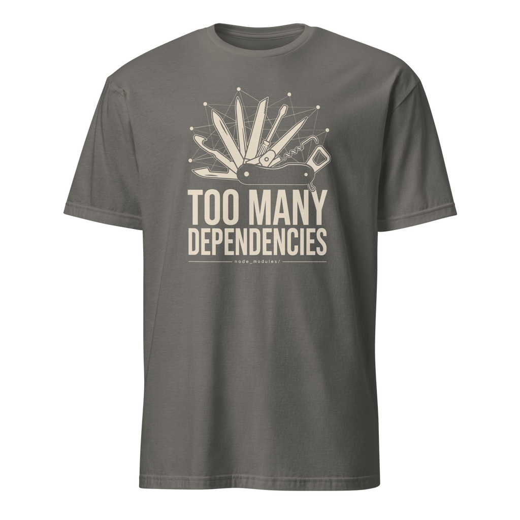 Too Many Dependencies architecture code full-search Too Many Dependencies - Developer T-shirt - techmerch.io