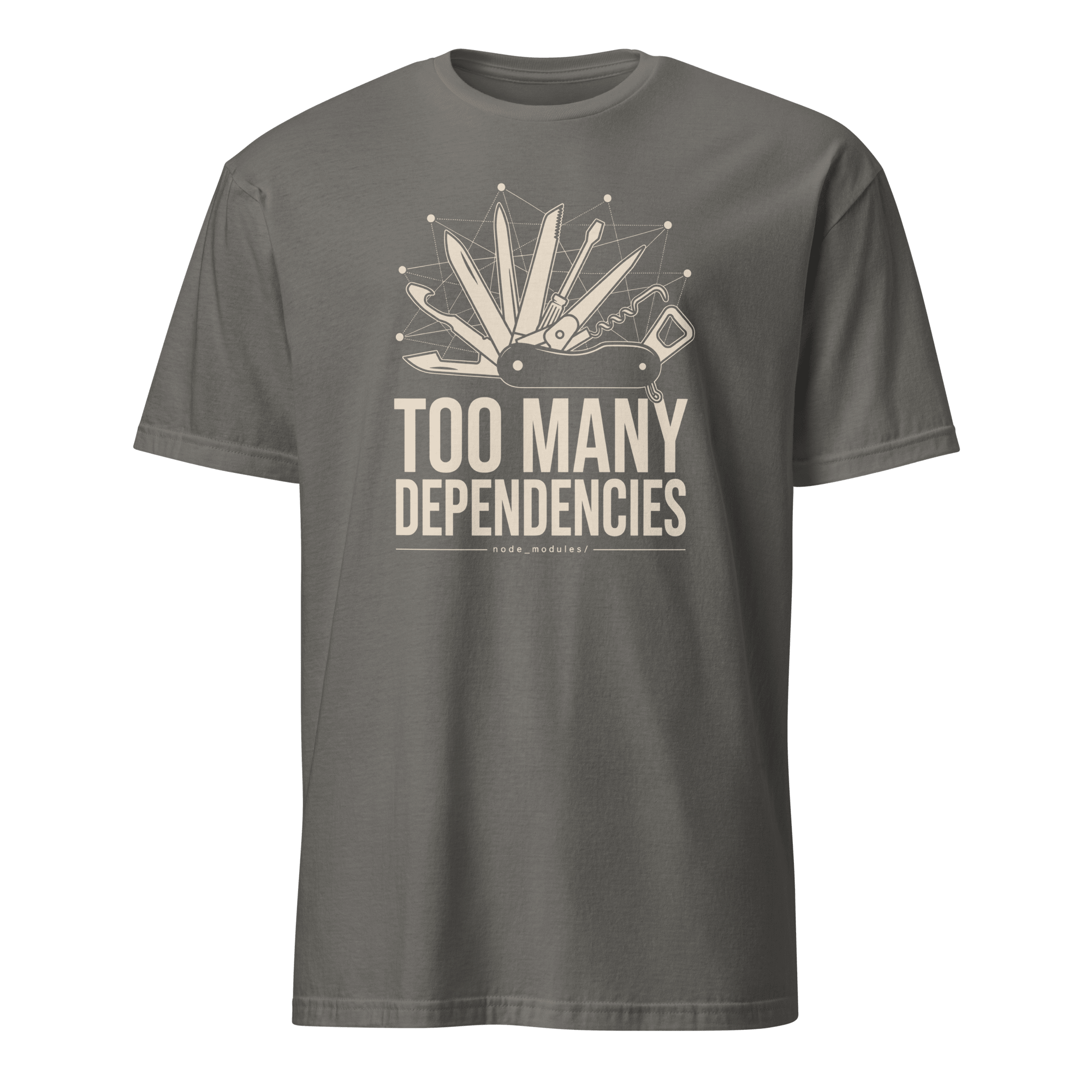 Too Many Dependencies architecture code full-search Too Many Dependencies - Developer T-shirt - techmerch.io