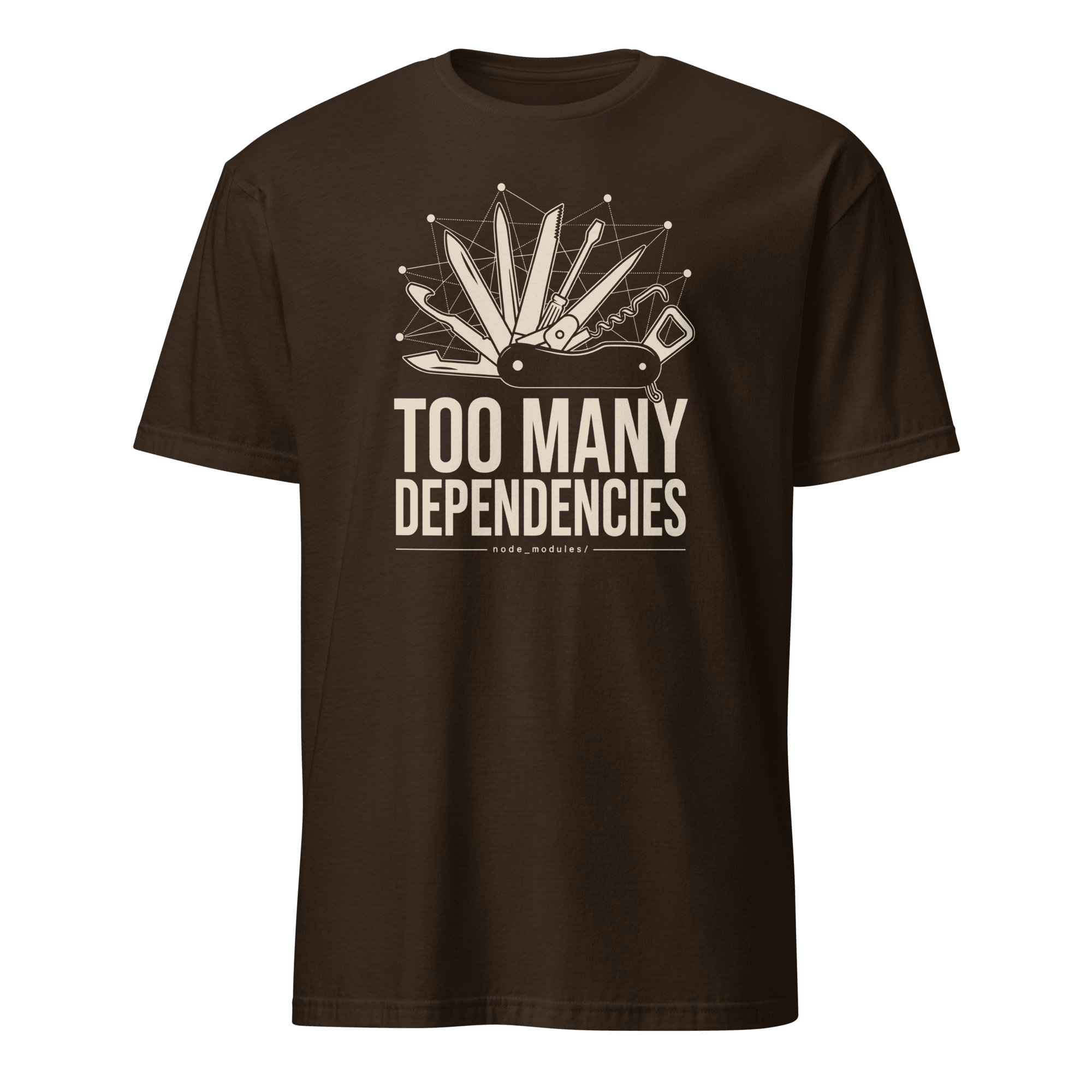Too Many Dependencies architecture code full-search Too Many Dependencies - Developer T-shirt - techmerch.io