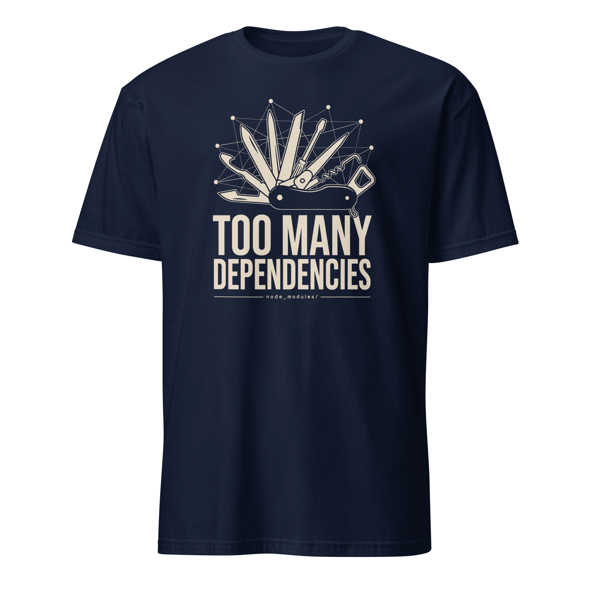 Too Many Dependencies architecture code full-search Too Many Dependencies - Developer T-shirt - techmerch.io