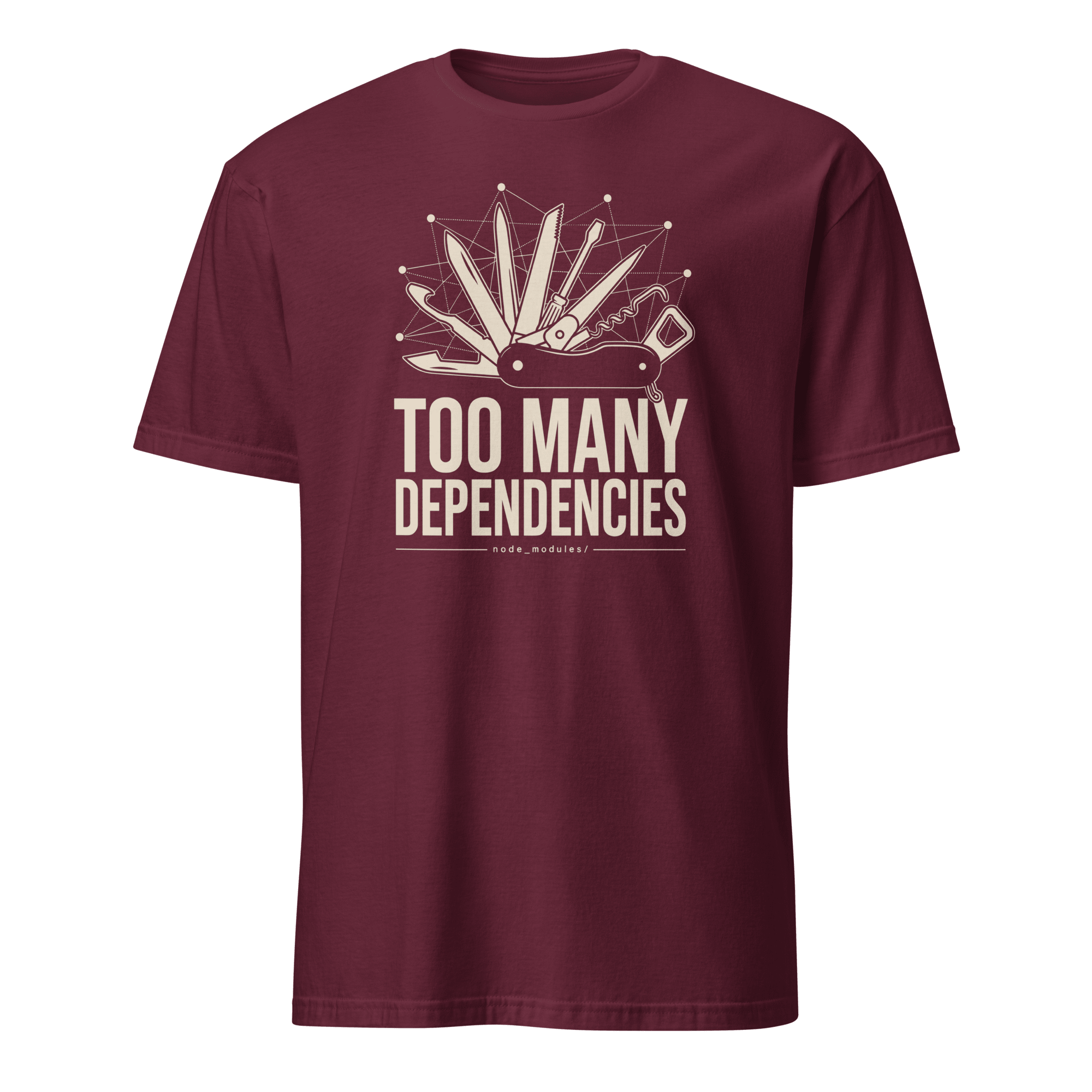 Too Many Dependencies architecture code full-search Too Many Dependencies - Developer T-shirt - techmerch.io