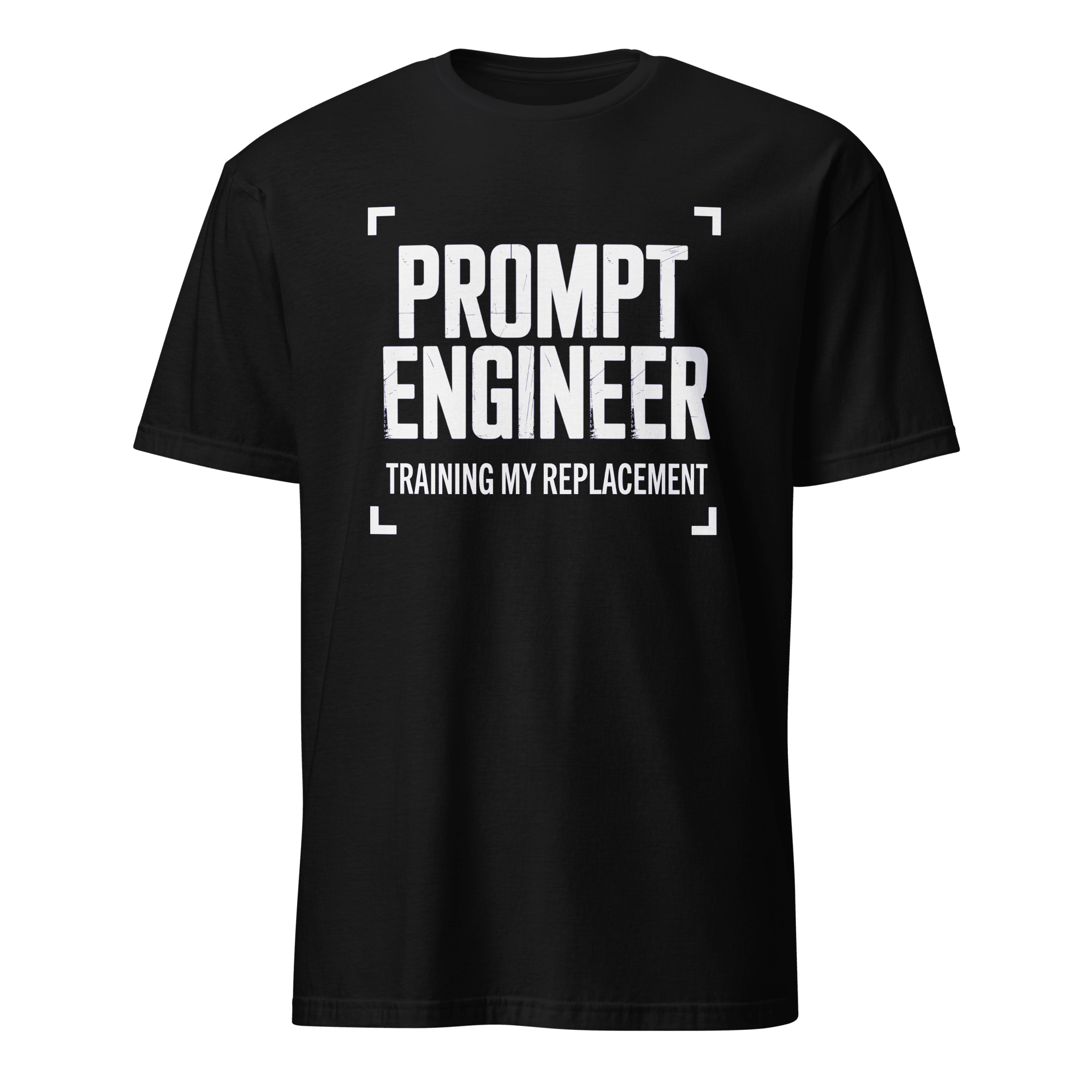 Training My LLM ai full - search prompt engineer training my replacement statement - Developer T-shirt - techmerch.io