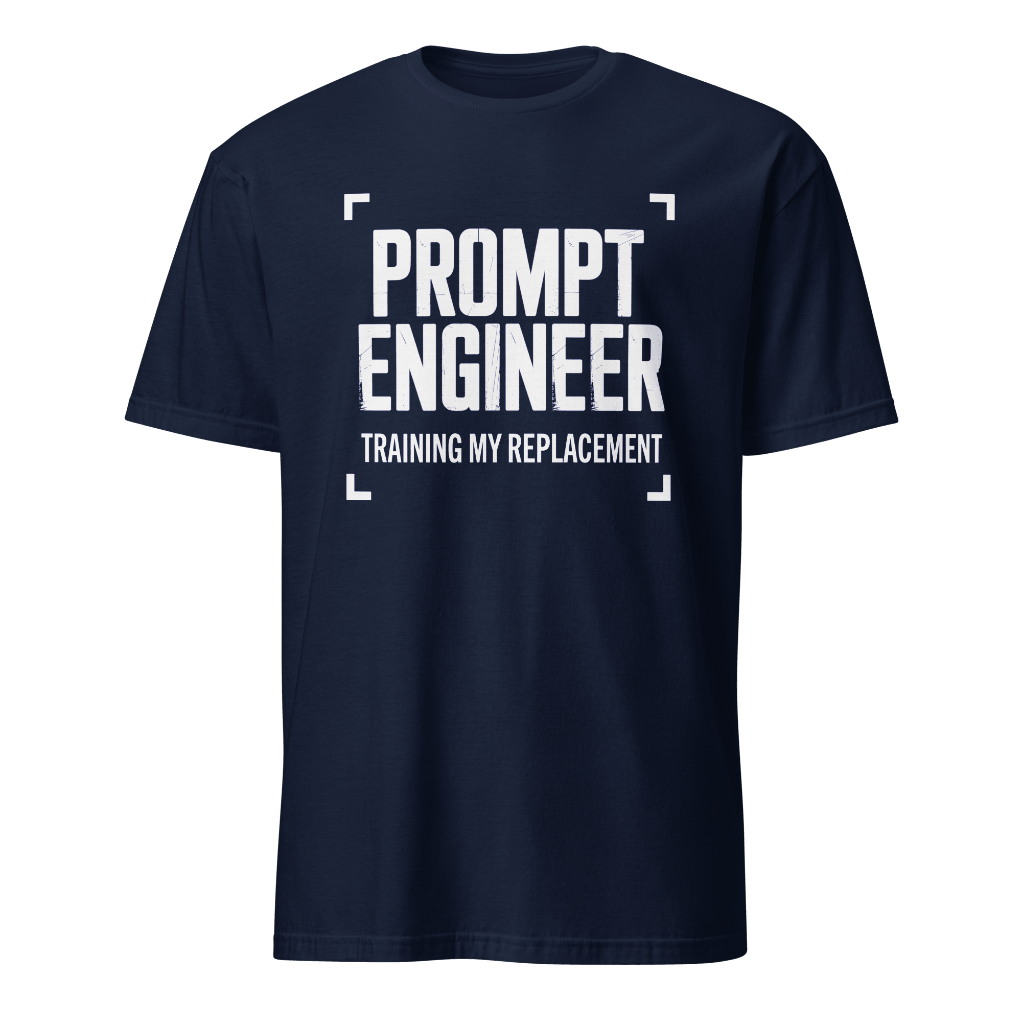 Training My LLM ai full - search prompt engineer training my replacement statement - Developer T-shirt - techmerch.io