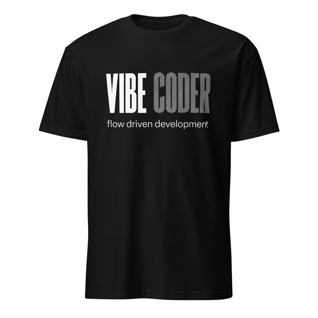 Vibe Coder ai full - search vibe coder flow driven development statement - Developer T-shirt - techmerch.io