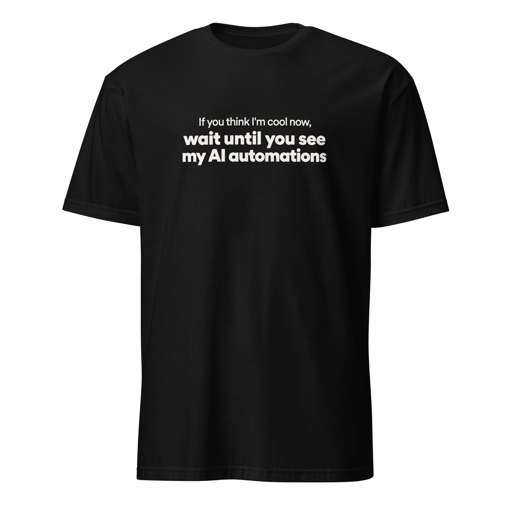 Wait for the Automations ai automation sarcastic - Developer T-shirt - techmerch.io