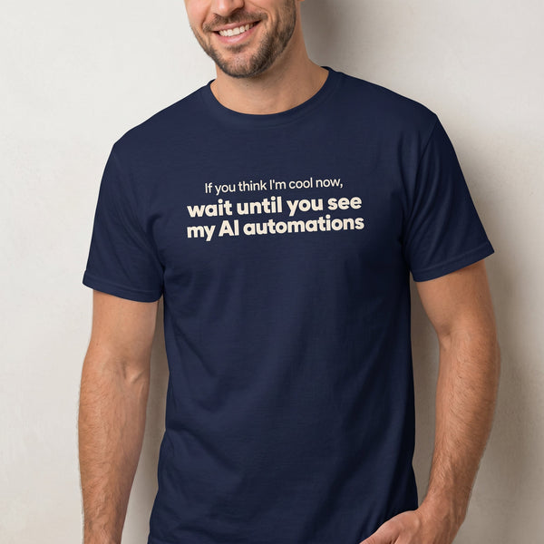 Wait for the Automations ai automation sarcastic - Developer T-shirt - techmerch.io