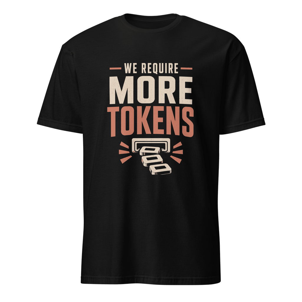 We Require More Tokens ai automation full-search We Require More Tokens - Developer T-shirt - techmerch.io