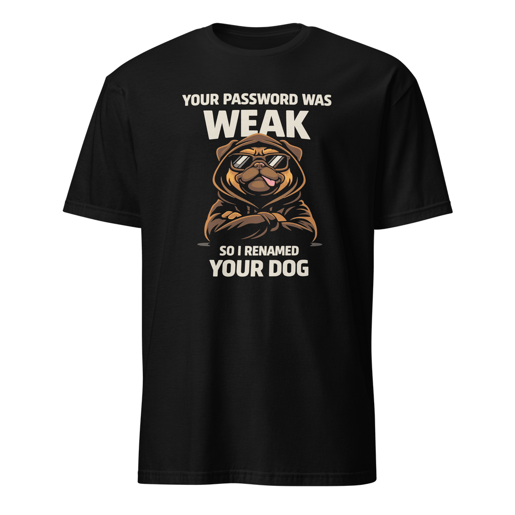 Weak Pass Rename Dog cartoon full-search your password was weak so i renamed your dog hot - Developer T-shirt - techmerch.io