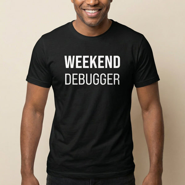 Weekend Debugger debugging full - search weekend debugger statement - Developer T-shirt - techmerch.io