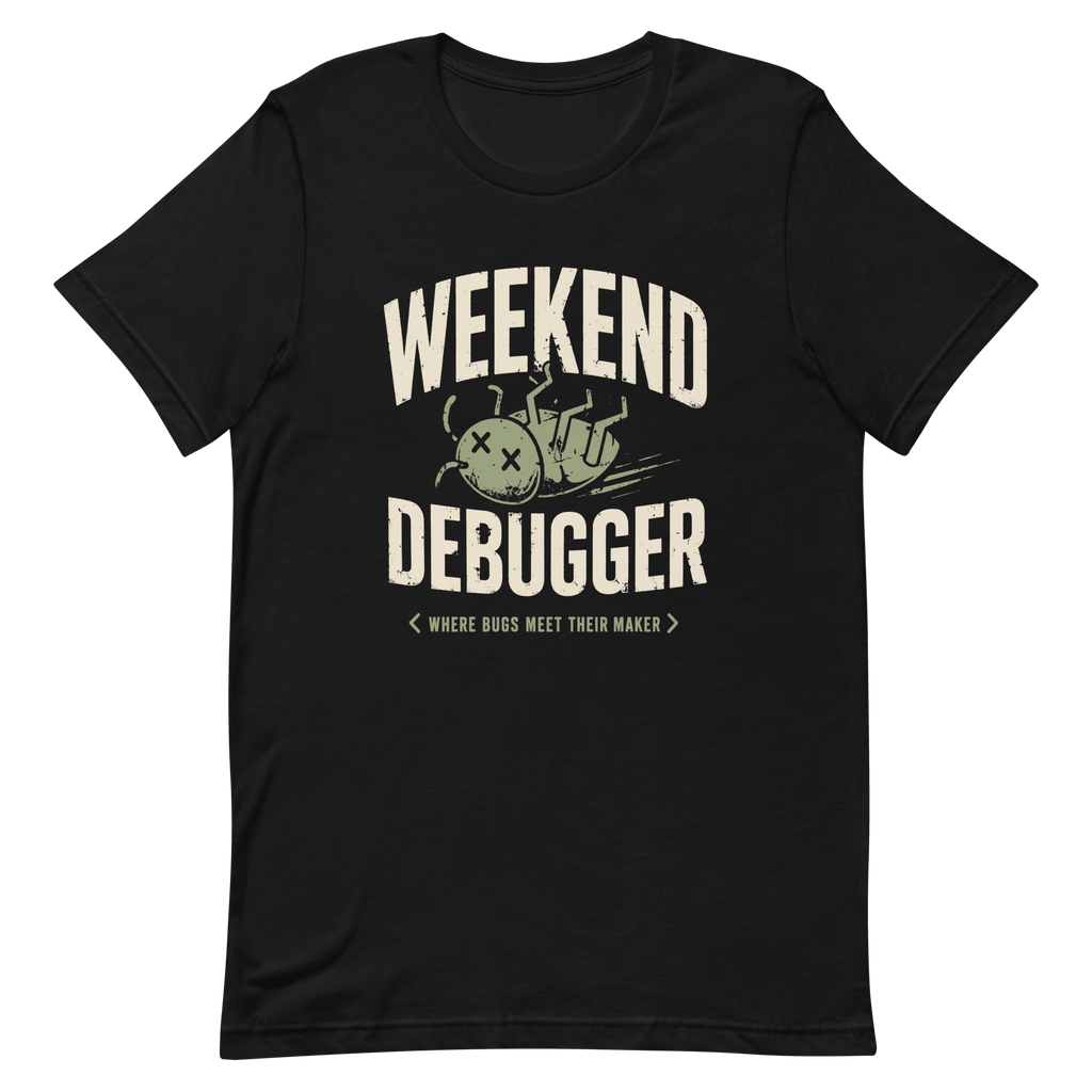 Weekend Debugger debugging full - search weekend debugger statement - Developer T-shirt - techmerch.io