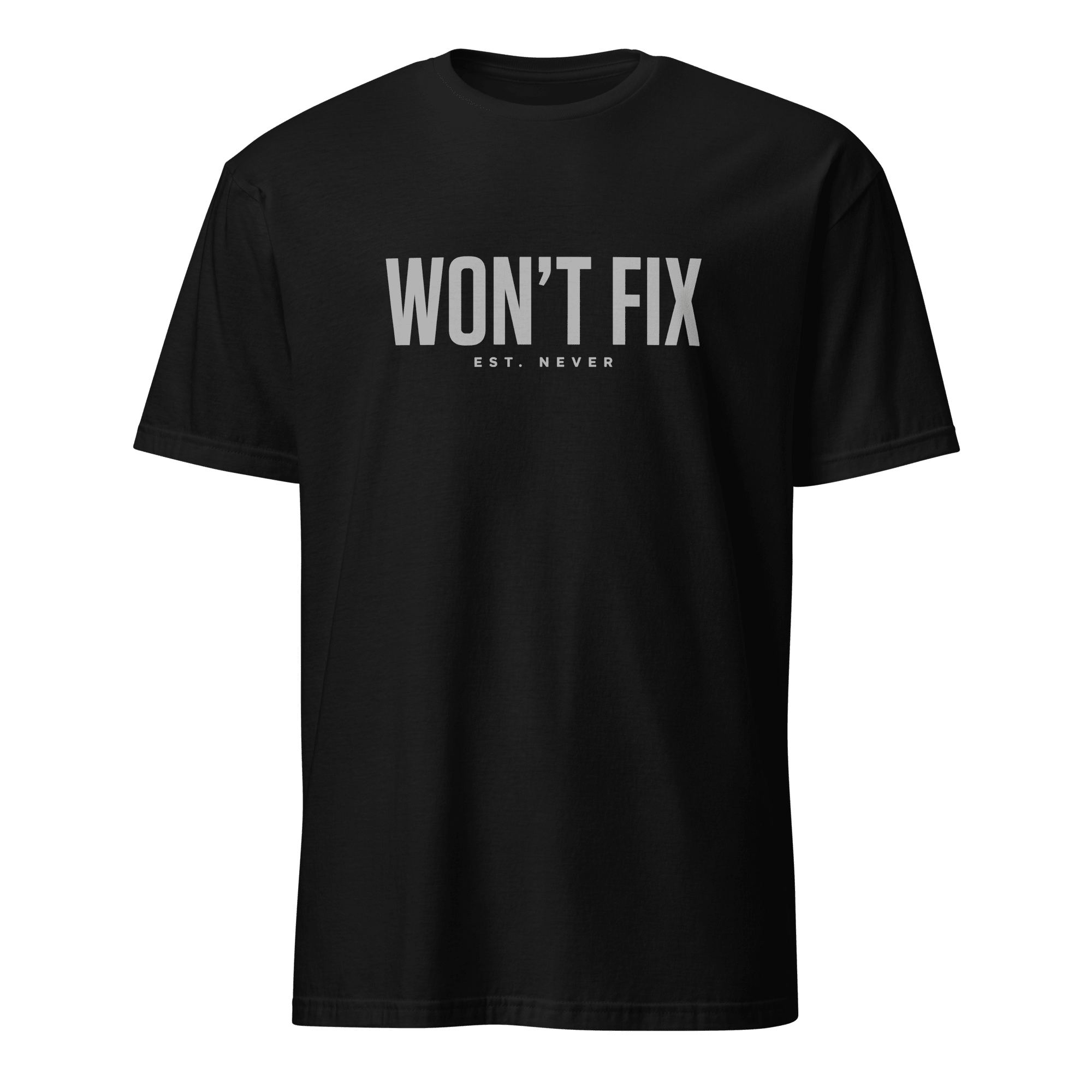 Won't Fix Est. Never bugs deadpan sarcastic - Developer T-shirt - techmerch.io
