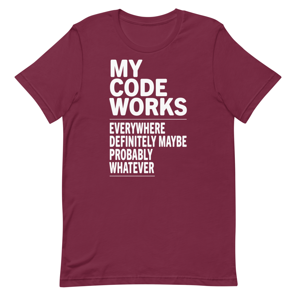 Works Everywhere...Maybe coding debugging developer - Developer T-shirt - techmerch.io