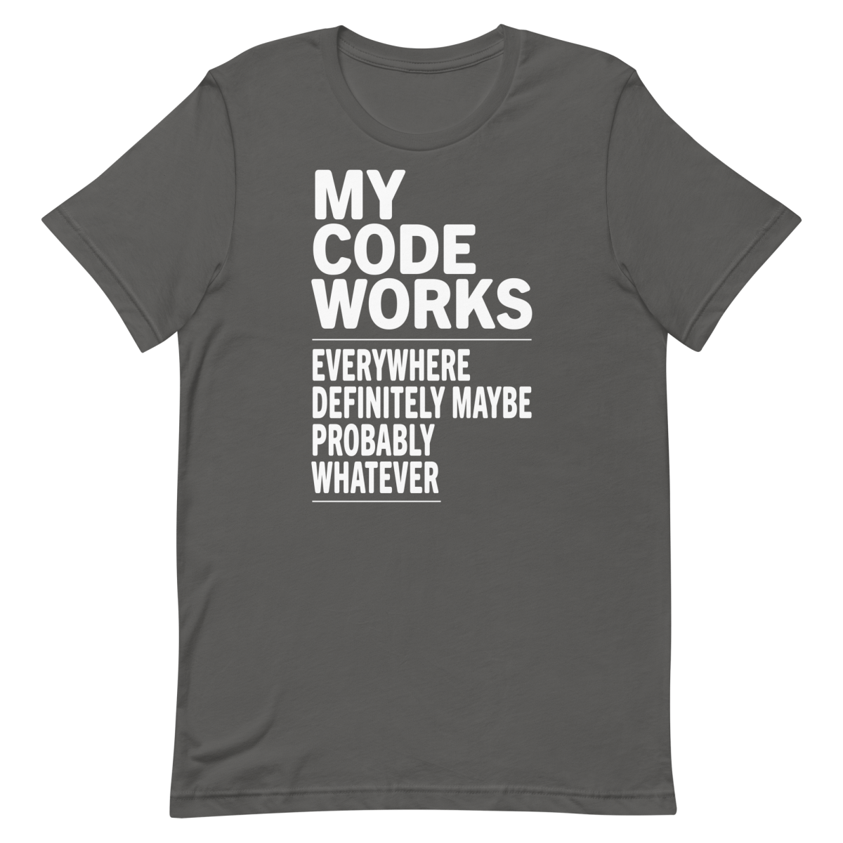 Works Everywhere...Maybe coding debugging developer - Developer T-shirt - techmerch.io