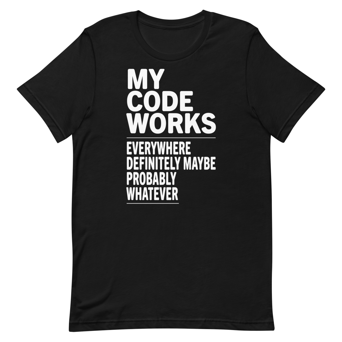 Works Everywhere...Maybe coding debugging developer - Developer T-shirt - techmerch.io