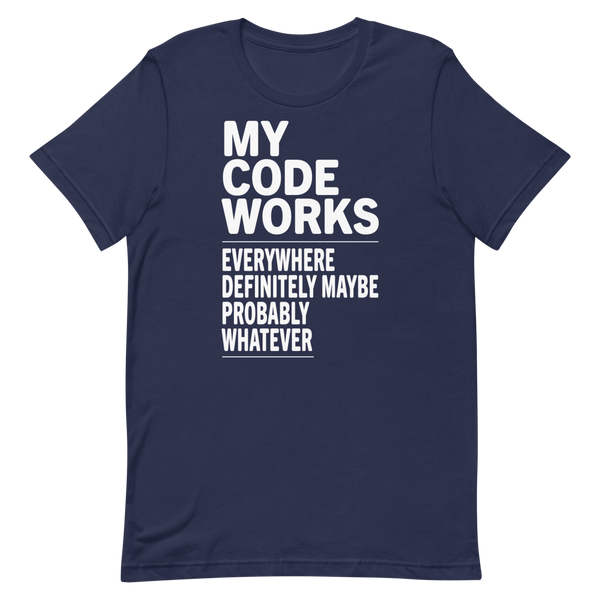 Works Everywhere...Maybe coding debugging developer - Developer T-shirt - techmerch.io