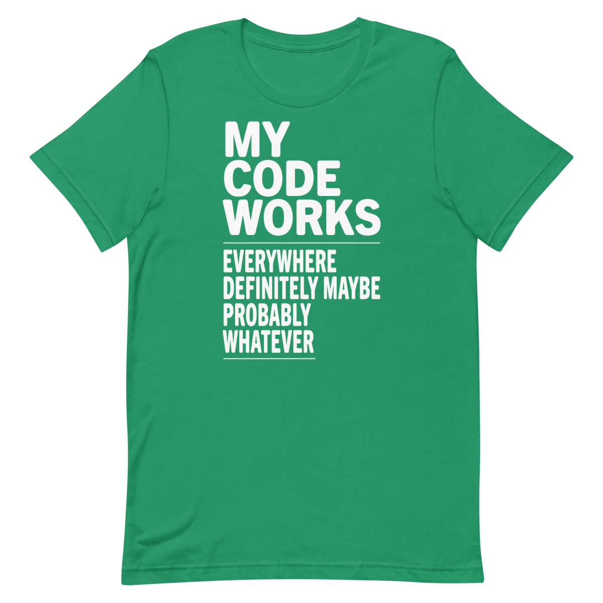 Works Everywhere...Maybe coding debugging developer - Developer T-shirt - techmerch.io