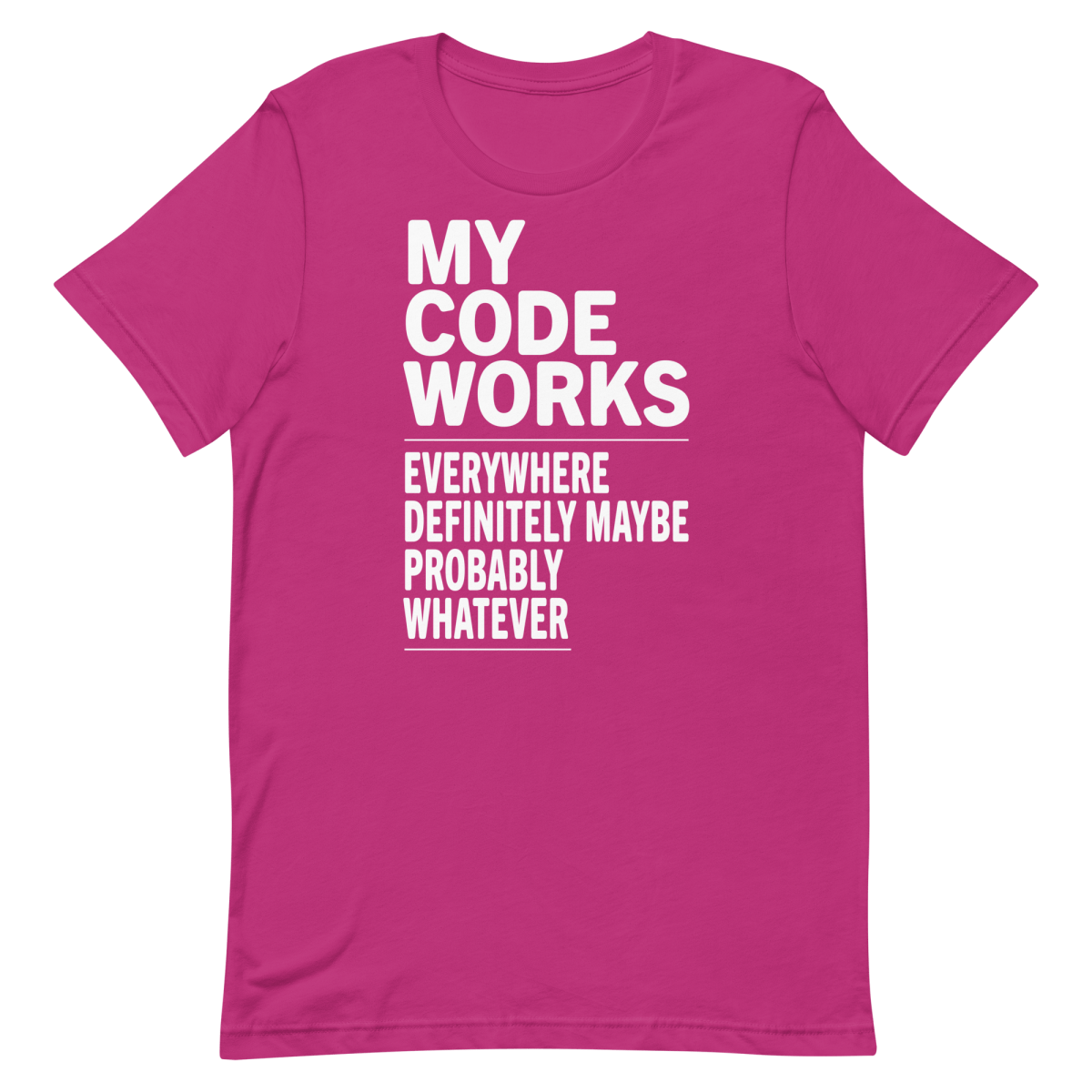 Works Everywhere...Maybe coding debugging developer - Developer T-shirt - techmerch.io