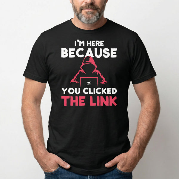 You Clicked The Link cartoon full - search im here because you clicked the link security - Developer T-shirt - techmerch.io